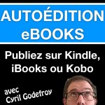 Le podcast pour publier sur Kindle iBooks et Kobo