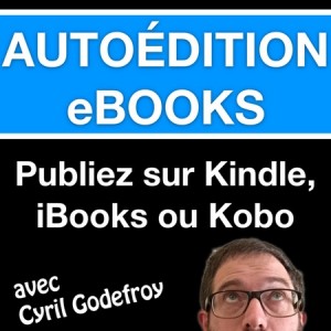 Le podcast pour publier sur Kindle iBooks et Kobo
